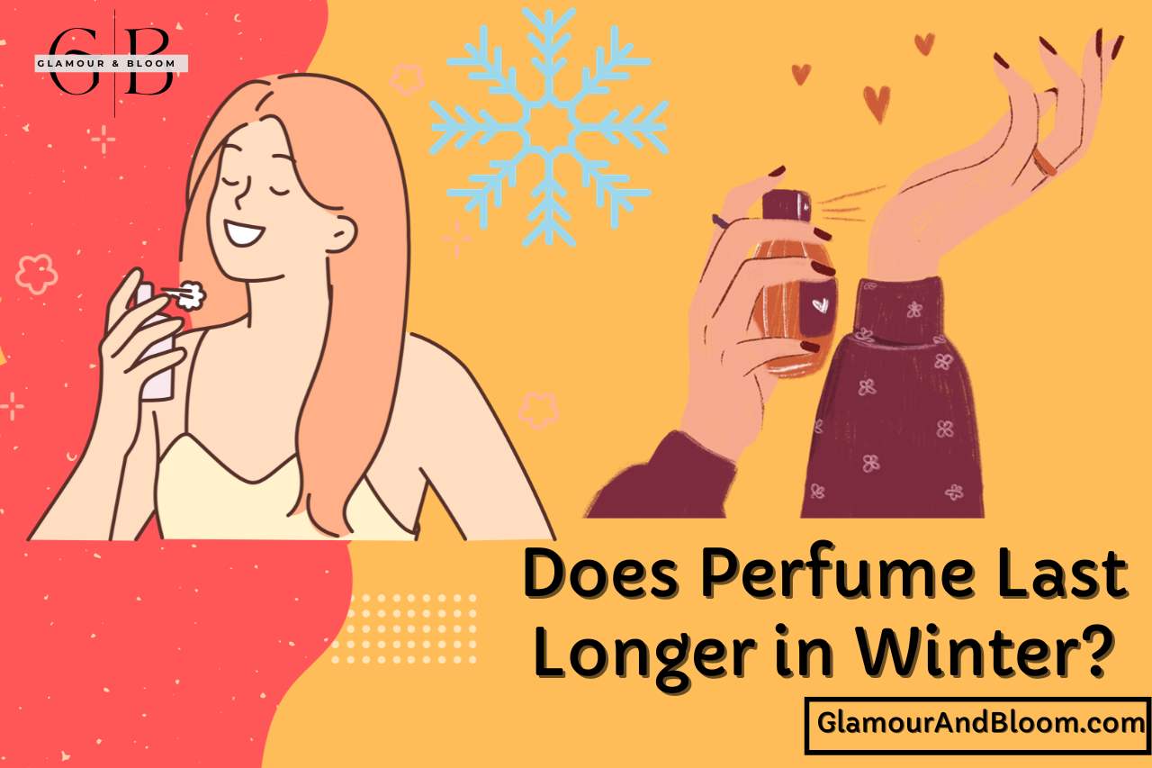 You are currently viewing Does Perfume Last Longer in Winter? Exploring Seasonal Scents!