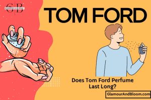 Read more about the article Does Tom Ford Perfume Last Long? Decoding the Durability!