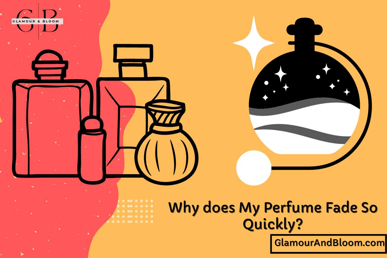 You are currently viewing Why does My Perfume Fade So Quickly? Unraveling the Mystery!