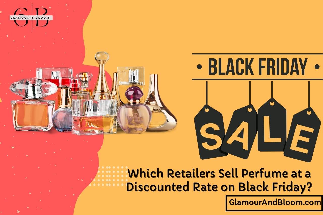 Which Retailers Sell Perfume at a Discounted Rate on Black Friday