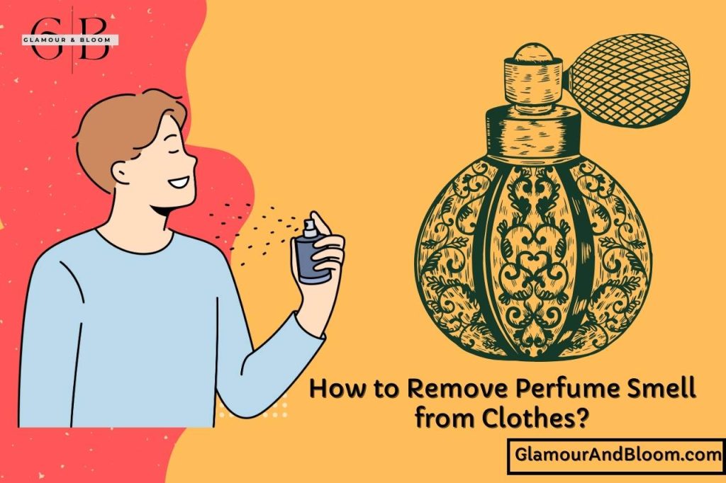 how to remove perfume smell from clothes