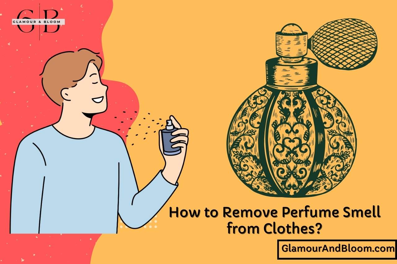 Read more about the article How to Remove Perfume Smell from Clothes? Effective Methods!