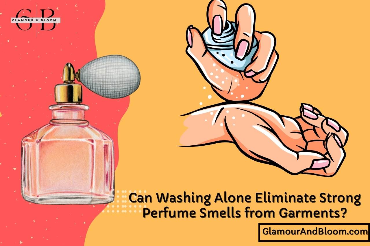 Can Washing Alone Eliminate Strong Perfume Smells from Garments