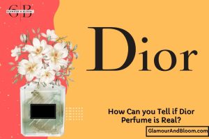 Read more about the article How Can you Tell If Dior Perfume is Real? Expert Tips to Ensure!