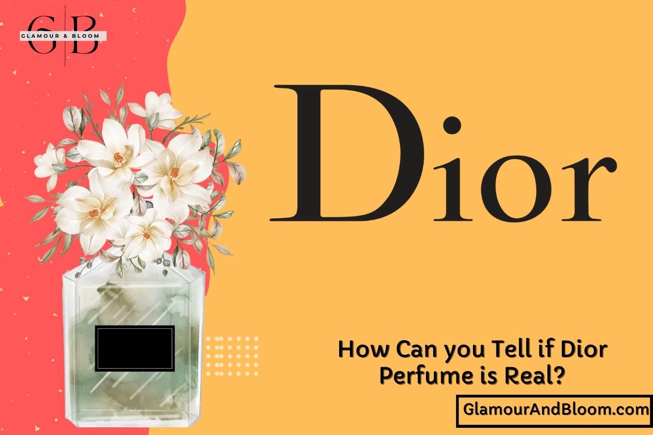You are currently viewing How Can you Tell If Dior Perfume is Real? Expert Tips to Ensure!